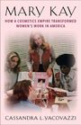 MARY KAY: How a Cosmetics Empire Transformed Women’s Work in America; unten Cassandra L. Yacovazzi; Frauen bei einer Präsentation.