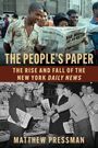 "The People's Paper: The Rise and Fall of the New York Daily News" von Matthew Pressman. Oben Menschen mit Zeitungen. Unten Verkaufsszene.