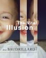 Text: "The Vital Illusion" und "Jean Baudrillard". 
Bild: Ein lächelndes Kindergesicht mehrfach fragmentiert.