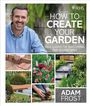 Adam Frost: RHS How to Create your Garden, Buch
