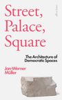 Jan-Werner Müller: Street, Palace, Square, Buch