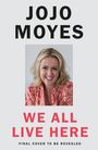 Jojo Moyes: We All Live Here, Buch