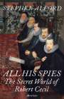 Stephen Alford: All His Spies, Buch