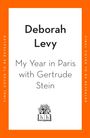 Deborah Levy: My Year in Paris with Gertrude Stein, Buch