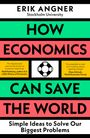 Erik Angner: How Economics Can Save the World, Buch