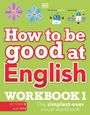 DK: How to be Good at English Workbook 1, Ages 7-11 (Key Stage 2), Buch