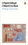 Philip Guston: I Paint What I Want to See, Buch