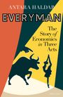 Text: "EVERYMAN; The Story of Economics in Three Acts; ANTARA HALDAR." Illustration: Stier, tanzende Figur und geometrische Formen.