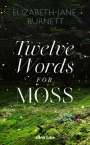 Elizabeth-Jane Burnett: Twelve Words for Moss, Buch