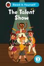 Ladybird: The Talent Show: Read It Yourself - Level 3 Confident Reader, Buch