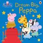 : Peppa Pig: Dream Big, Peppa!, Buch