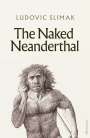 Ludovic Slimak: The Naked Neanderthal, Buch