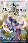 Molly X. Chang: To Kill These Monstrous Gods, Buch