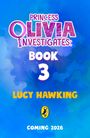 Lucy Hawking: Princess Olivia Investigates Book Three, Buch