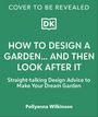 Pollyanna Wilkinson: How to Design a Garden, Buch