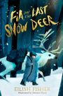 Eilish Fisher: Fia and the Last Snow Deer, Buch