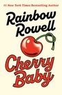 "#1 New York Times Bestselling Author. Rainbow Rowell. Cherry Baby." Eine rote Kirsche mit Stiel illustriert.
