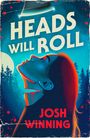 Josh Winning: Heads Will Roll, Buch