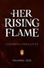 "HER RISING FLAME" steht groß, darunter "CLÍODHNA O'SULLIVAN". Unten ein Pinguin-Logo mit "November 2026".