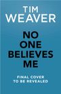 Text: "TIM WEAVER NO ONE BELIEVES ME FINAL COVER TO BE REVEALED." Blauer Hintergrund, schlichtes Design.