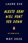 Laure Eve: Alecto Gray Will Hunt You Down, Buch