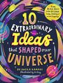 „10 Extraordinary Ideas that Shaped Our Universe“ steht in großen, bunten Buchstaben auf einem dunklen, galaktischen Hintergrund.