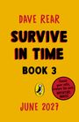 Text: "Dave Rear, Survive in Time, Book 3, June 2027." Gelber Hintergrund mit Vogel-Logo.