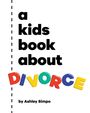 Ashley Simpo: A Kids Book about Divorce, Buch