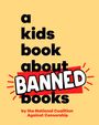 National Coalition Against Censorship: A Kids Book About Banned Books, Buch