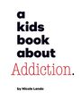 Nicole Lendo: A Kids Book about Addiction, Buch