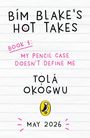 Tolá Okogwu: Bim Blake's Hot Takes: My Pencil Case Doesn't Define Me, Buch