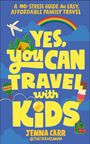 Jenna Carr: Yes, You Can Travel With Kids, Buch
