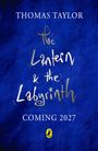 THOMAS TAYLOR. The Lantern & the Labyrinth. COMING 2027. Blauer Hintergrund, gelbes Logo mit Pinguin unten.