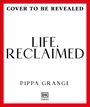 Text: „Cover to be revealed. Life. Reclaimed. Pippa Grange.“  
Rote Umrandung, schlichtes Design.
