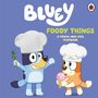 Bluey: Bluey: Foody Things, Buch