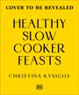 Christina Kynigos: Healthy Slow Cooker Feasts, Buch