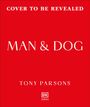 "COVER TO BE REVEALED. MAN & DOG. TONY PARSONS." Auf rotem Hintergrund, schlichtes Design.
