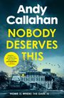 Andy Callahan: Nobody Deserves This, Buch
