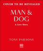 "Cover to be revealed. Man & Dog: A Love Story. Tony Parsons." Auf rotem Hintergrund mit zentralem Layout.