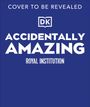 "COVER TO BE REVEALED. DK ACCIDENTALLY AMAZING ROYAL INSTITUTION." Weiße Schrift auf blauem Hintergrund mit DK-Logo.