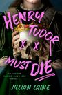 Text: "Henry Tudor Must Die", "It's time for someone else's head to roll...", "Jillian Laine". Frau in grün hält Schädel mit Krone.