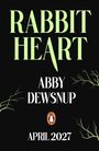 "RABBIT HEART", "ABBY DEWSNUP", "APRIL 2027" in hellgrüner Schrift auf schwarzem Hintergrund, mit Ästen und Pinguin-Logo.