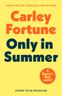 Text oben: "FROM THE NO.1 BESTSELLING AUTHOR"
Große Titel: "Carley Fortune", "Only in Summer"
Untertitel: "A Barry's Bay novel"
Unten: "COVER TO BE REVEALED"
Hintergrund: Gelb