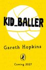 "KID_BALLER", "Gareth Hopkins", "Coming 2027". Gelber Hintergrund, großes weißes Ball-Design, kleiner Pinguin-Logo.