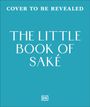 Text: "COVER TO BE REVEALED. THE LITTLE BOOK OF SAKE. 40 Ways To Celebrate The Iconic Drink." Blau Hintergrund. DK-Logo.