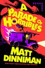Text: "A Parade of Horribles. A Novel. Matt Dinniman. New York Times Bestselling Author."
Illustration: Ein Auto mit brennenden Flammen und einer Figur auf dem Dach.