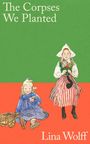 "The Corpses We Planted" und "Lina Wolff" auf grün-rotem Hintergrund, Kinder in traditioneller Kleidung sitzend.