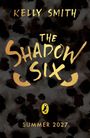 "KELLY SMITH THE SHADOW SIX SUMMER 2027" steht auf einem dunklen Hintergrund mit goldenen Akzenten und einem Logo.