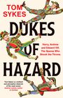 "TOM SYKES. DUKES OF HAZARD. Harry, Andrew, and Edward VIII. The Spares Who Shook the Throne." Drei Hofnarren springen.