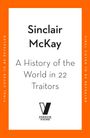 Sinclair McKay: A History of the World in 22 Traitors, Buch